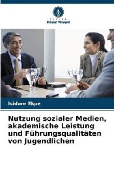 Nutzung sozialer Medien, akademische Leistung und Führungsqualitäten von Jugendlichen