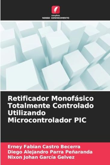 Retificador Monofásico Totalmente Controlado Utilizando Microcontrolador PIC