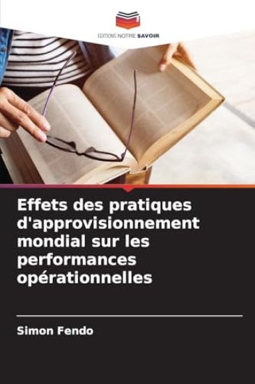 Effets des pratiques d'approvisionnement mondial sur les performances opérationnelles