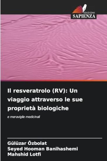 Il resveratrolo (RV): Un viaggio attraverso le sue proprietà biologiche