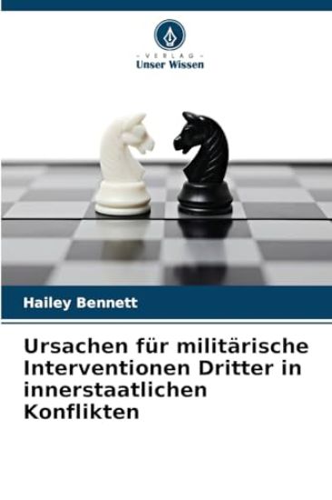 Ursachen für militärische Interventionen Dritter in innerstaatlichen Konflikten