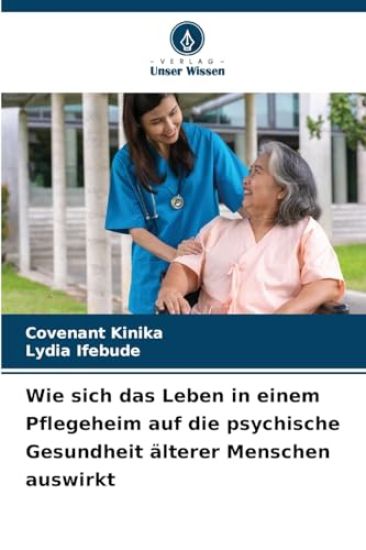 Wie sich das Leben in einem Pflegeheim auf die psychische Gesundheit älterer Menschen auswirkt