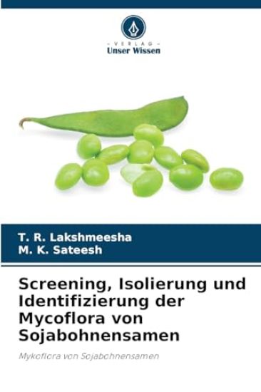 Screening, Isolierung und Identifizierung der Mycoflora von Sojabohnensamen