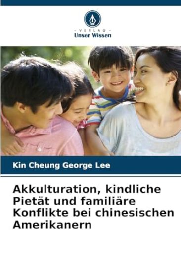 Akkulturation, kindliche Pietät und familiäre Konflikte bei chinesischen Amerikanern