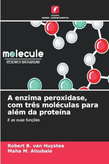 A enzima peroxidase, com três moléculas para além da proteína