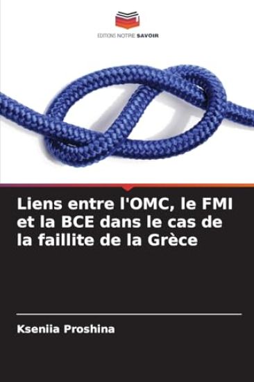Liens entre l'OMC, le FMI et la BCE dans le cas de la faillite de la Grèce