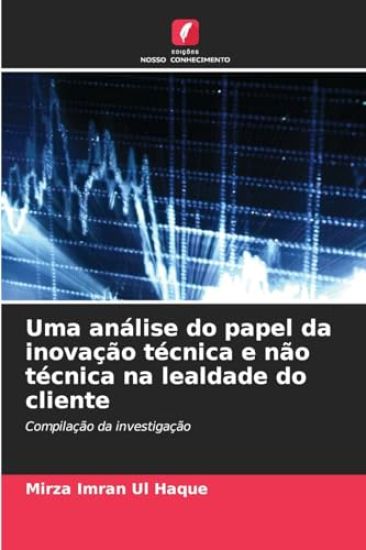 Uma análise do papel da inovação técnica e não técnica na lealdade do cliente
