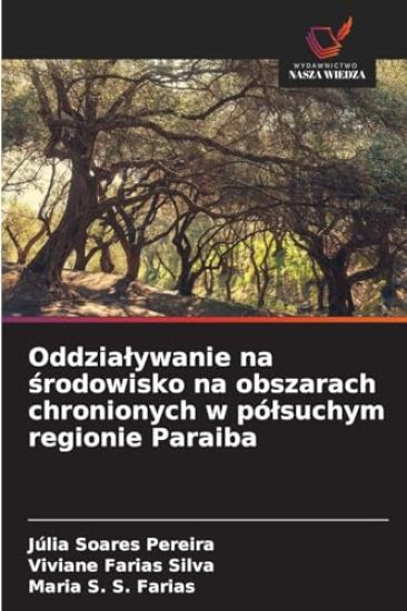 Oddzialywanie na srodowisko na obszarach chronionych w pólsuchym regionie Paraiba