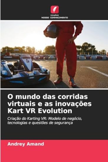O mundo das corridas virtuais e as inovações Kart VR Evolution