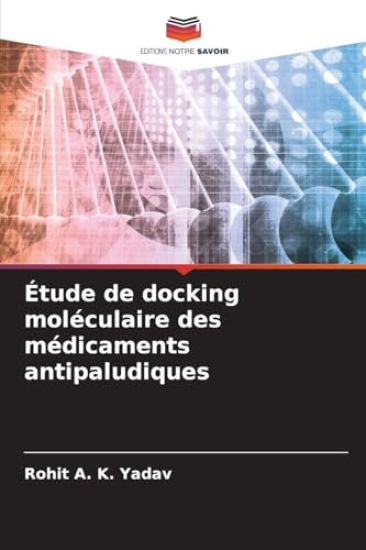 Étude de docking moléculaire des médicaments antipaludiques