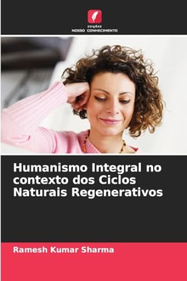 Humanismo Integral no contexto dos Ciclos Naturais Regenerativos