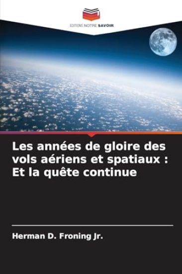 Les années de gloire des vols aériens et spatiaux