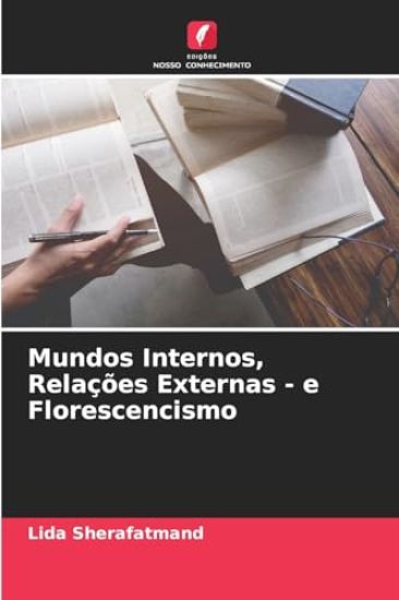 Mundos Internos, Relações Externas - e Florescencismo