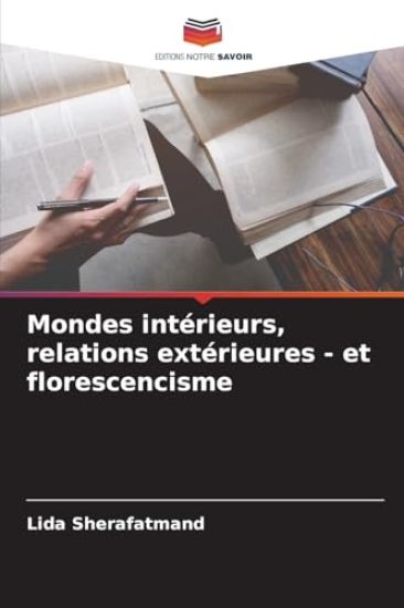 Mondes intérieurs, relations extérieures - et florescencisme