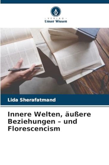 Innere Welten, äußere Beziehungen - und Florescencism
