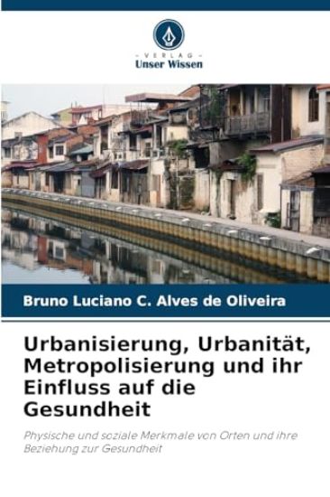 Urbanisierung, Urbanität, Metropolisierung und ihr Einfluss auf die Gesundheit