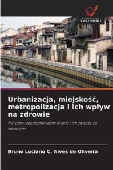 Urbanizacja, miejskosc, metropolizacja i ich wplyw na zdrowie
