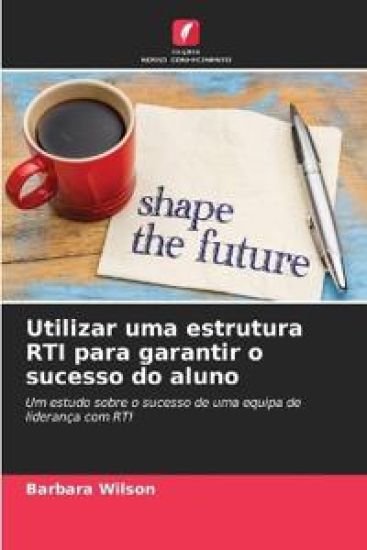 Utilizar uma estrutura RTI para garantir o sucesso do aluno