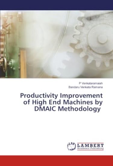 Productivity Improvement of High End Machines by DMAIC Methodology