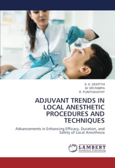 Adjuvant Trends in Local Anesthetic Procedures and Techniques