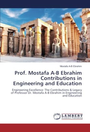 Prof. Mostafa A-B Ebrahim Contributions in Engineering and Education