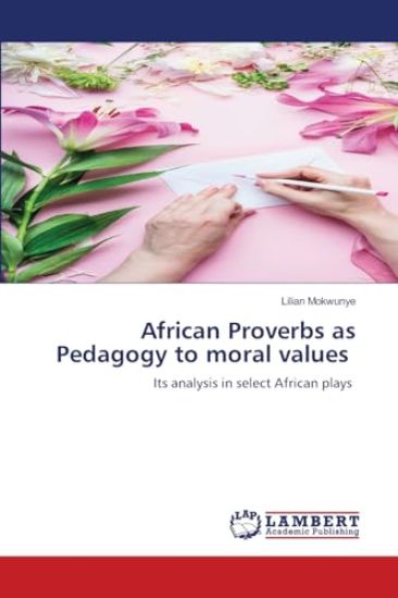 African Proverbs as Pedagogy to moral values