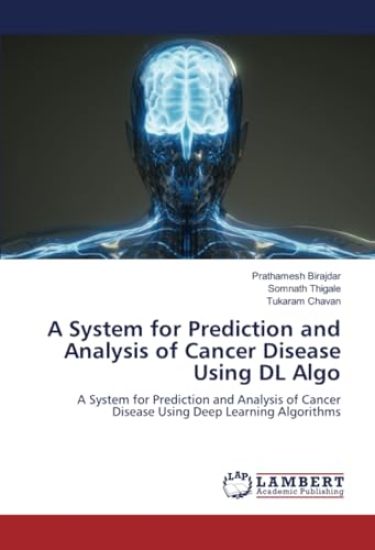 A System for Prediction and Analysis of Cancer Disease Using DL Algo