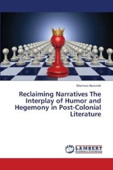Reclaiming Narratives The Interplay of Humor and Hegemony in Post-Colonial Literature