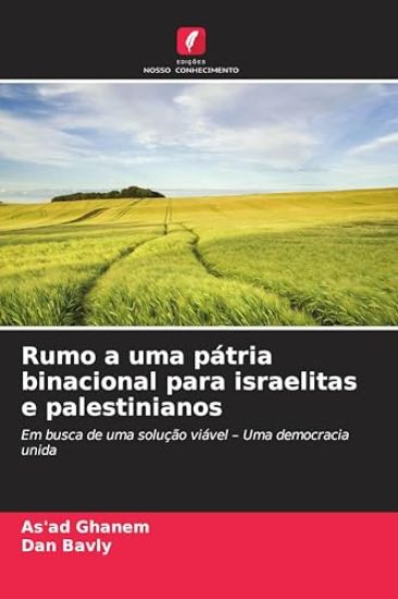 Rumo a uma pátria binacional para israelitas e palestinianos