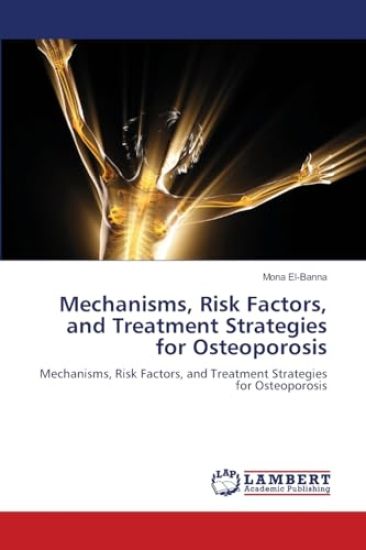 Mechanisms, Risk Factors, and Treatment Strategies for Osteoporosis