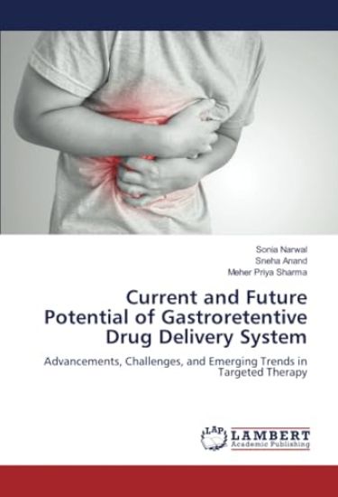 Current and Future Potential of Gastroretentive Drug Delivery System