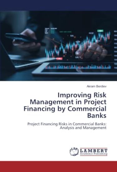 Improving Risk Management in Project Financing by Commercial Banks