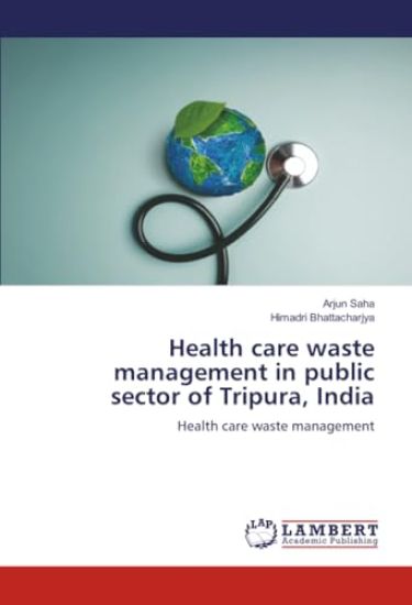 Health care waste management in public sector of Tripura, India