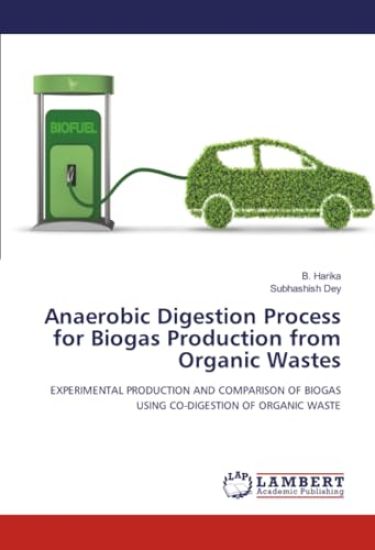 Anaerobic Digestion Process for Biogas Production from Organic Wastes