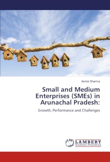 Small and Medium Enterprises (SMEs) in Arunachal Pradesh