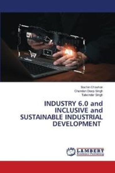 INDUSTRY 6.0 and INCLUSIVE and SUSTAINABLE INDUSTRIAL DEVELOPMENT