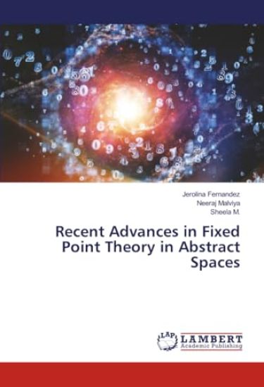 Recent Advances in Fixed Point Theory in Abstract Spaces