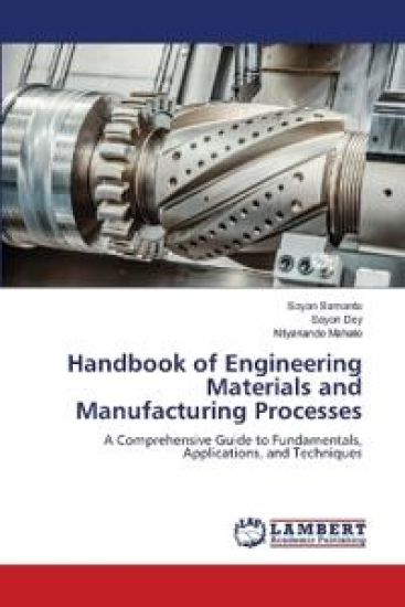 Handbook of Engineering Materials and Manufacturing Processes