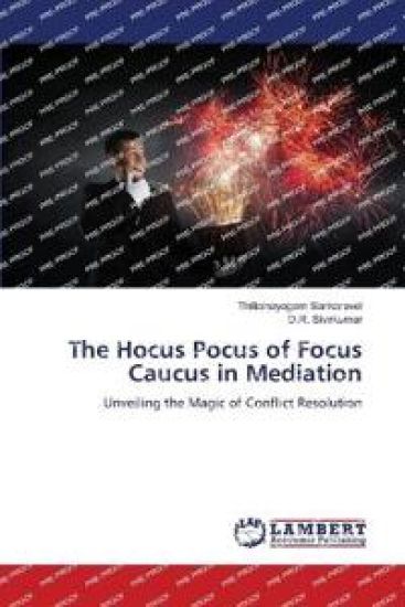 The Hocus Pocus of Focus Caucus in Mediation