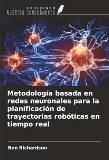 Metodología basada en redes neuronales para la planificación de trayectorias robóticas en tiempo real
