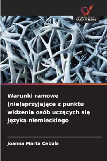 Warunki ramowe (nie)sprzyjające z punktu widzenia osób uczących się języka niemieckiego