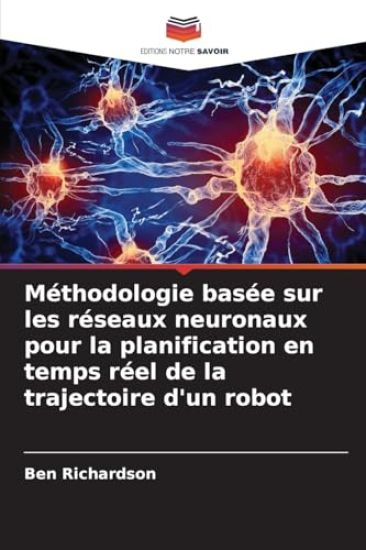 Méthodologie basée sur les réseaux neuronaux pour la planification en temps réel de la trajectoire d'un robot