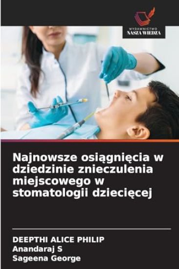 Najnowsze osiagniecia w dziedzinie znieczulenia miejscowego w stomatologii dzieciecej