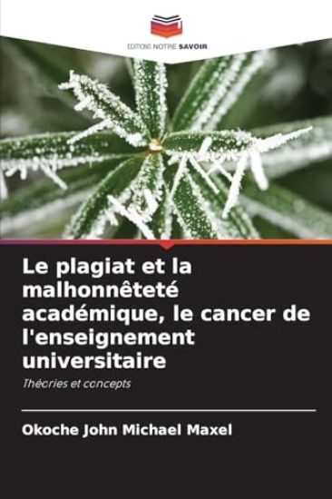 Le plagiat et la malhonnêteté académique, le cancer de l'enseignement universitaire
