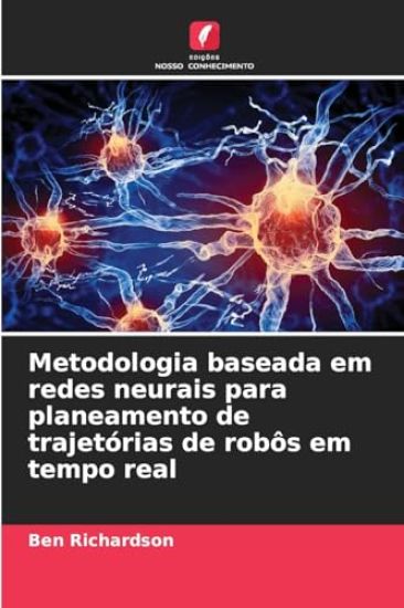 Metodologia baseada em redes neurais para planeamento de trajetórias de robôs em tempo real