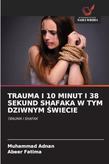 Trauma I 10 Minut I 38 Sekund Shafaka W Tym Dziwnym Swiecie