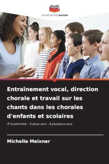 Entraînement vocal, direction chorale et travail sur les chants dans les chorales d'enfants et scolaires