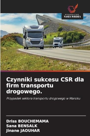 Czynniki sukcesu CSR dla firm transportu drogowego.
