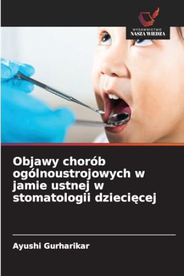 Objawy chorób ogólnoustrojowych w jamie ustnej w stomatologii dzieciecej