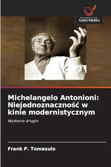Michelangelo Antonioni: Niejednoznacznośc w kinie modernistycznym